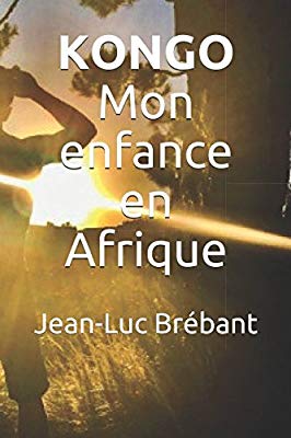 Jean-Luc Brébant - KONGO: Mon enfance à Pointe-Noire